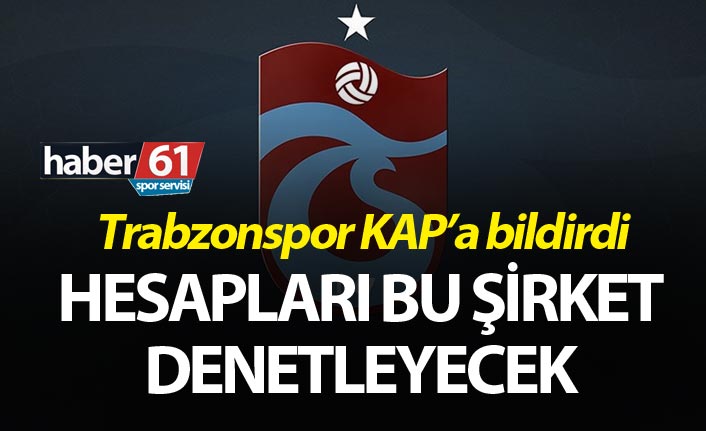 Trabzonspor'un hesaplarını bu şirket denetleyecek