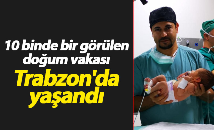 10 binde bir görülen vaka Trabzon'da gerçekleşti