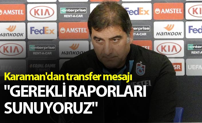 Karaman'dan transfer mesajı: "Gerekli raporları sunuyoruz"
