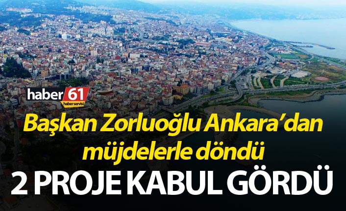 Başkan Zorluoğlu Ankara’dan müjdelerle döndü - 2 Proje kabul gördü
