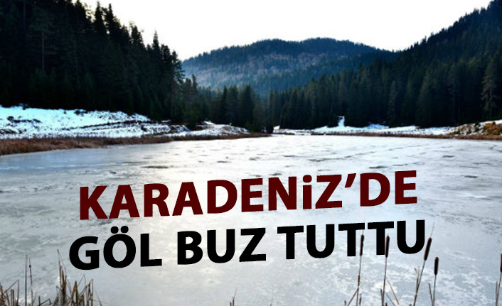 Karadeniz'de göl buz tuttu!