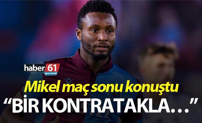 Mikel: "Bir kontratakla..."