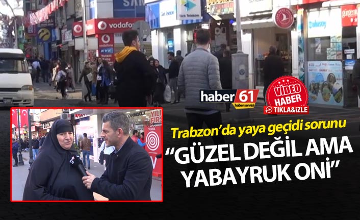 Trabzon’da yaya geçidi sıkıntısı