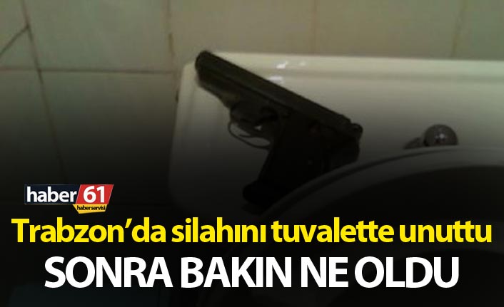 Trabzon’da silahını tuvalette unuttu sonra bakın ne oldu