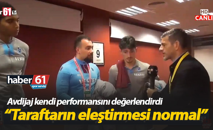 Avdijaj: Taraftarın beni eleştirmesi normal