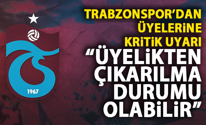 Trabzonspor’dan üyelerine kritik uyarı!