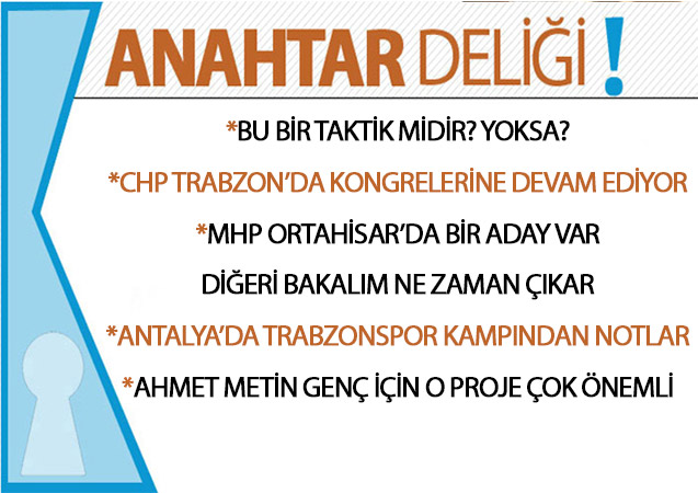 Anahtar Deliği 06.01.2020 Ortahisar Siyaseti, CHP ve MHP Kongreleriyle Hareketlendi