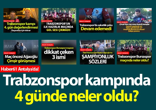 Trabzonspor’un Antalya kampının dördüncü gününden öne çıkan detaylar