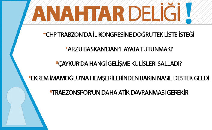 Anahtar Deliği 30.01.2020 CHP Trabzon’da İl Kongresi Öncesi Tek Liste Çalışmaları Sürüyor