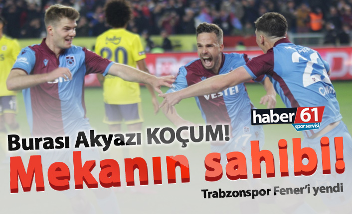 Trabzonspor Fenerbahçe'yi devirdi | Burası Akyazı KOÇUM!