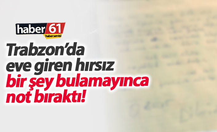 Eve giren hırsız bir şey bulamayınca not bıraktı