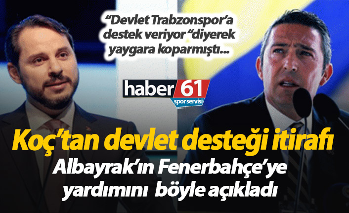 Ali Koç devlet desteğini böyle açıkladı