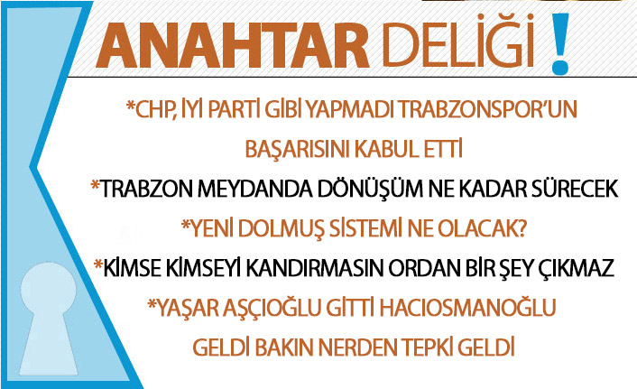 Anahtar Deliği 24.02.2020: CHP, İYİ Parti gibi yapmadı! Trabzonspor’un başarısını kabul etti