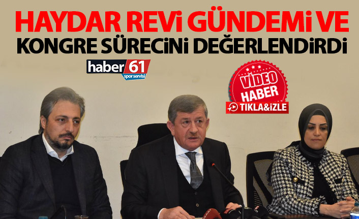 Haydar Revi gündemi ve kongre sürecini değerlendirdi