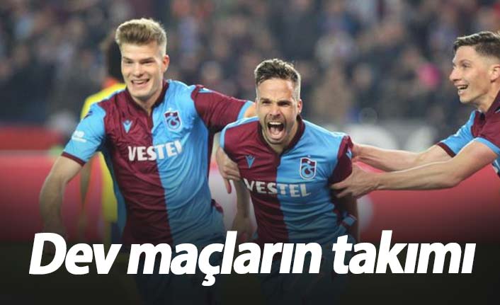 Dev maçların takımı Trabzonspor