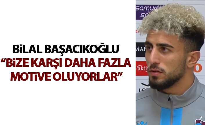 Bilal Başacıkoğlu: Rakipler bize daha fazla motive oluyor
