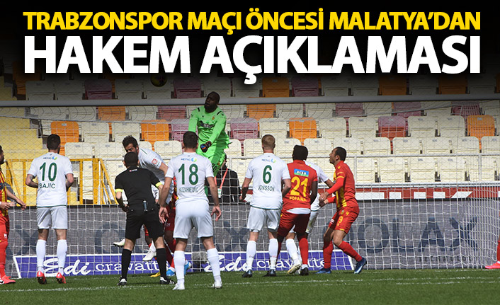 Yeni Malatyaspor'dan Trabzonspor maçı öncesi hakem açıklaması