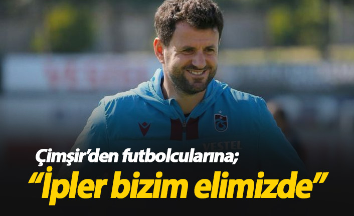 Hüseyin Çimşir takımı motive ediyor