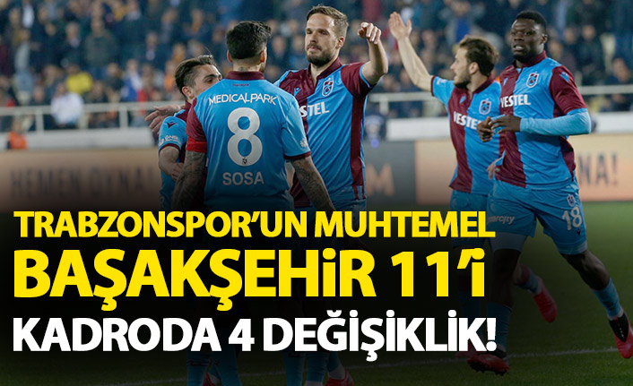 Trabzonspor'un muhtemel Başakşehir 11'i! 4 değişiklik bekleniyor