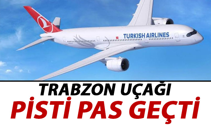 Trabzon uçağı pas geçti