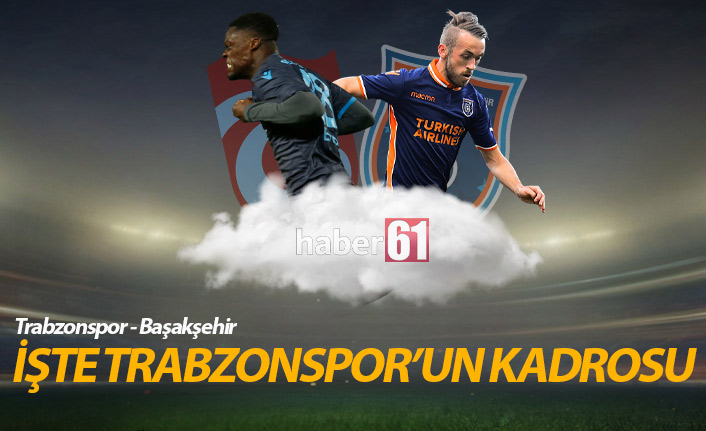 Trabzonspor'un Başakşehir 11'i açıkladı