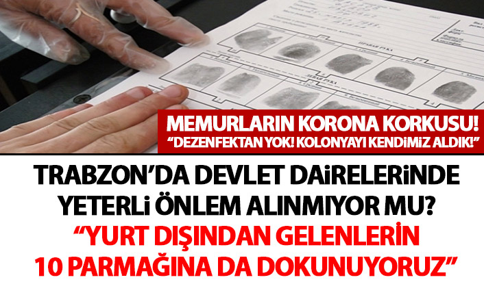 Trabzon’da devlet dairelerinde gerekli önlemler alınıyor mu?