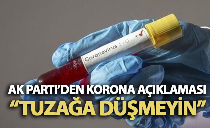 AK Parti’den ‘Korona’ açıklaması  Tuzağa düşmeyin! 