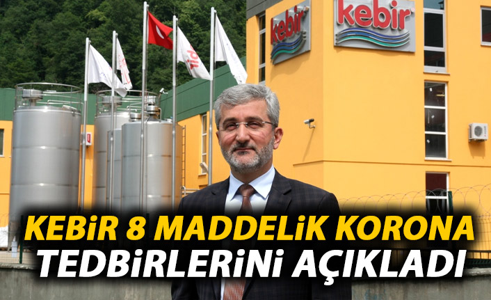 Kebir 8 maddelik Korona tedbirlerini açıkladı