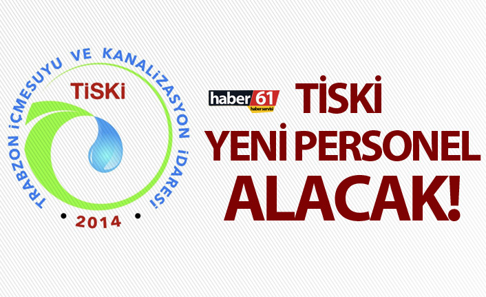 TİSKİ yeni personel alacak