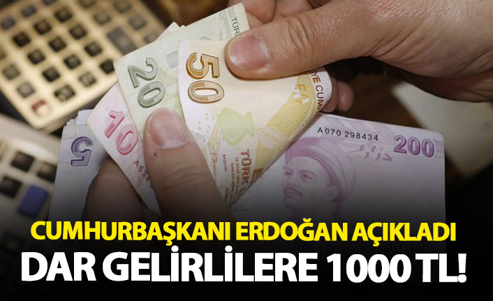 Cumhurbaşkanı Erdoğan açıkladı! Dar gelirli ailelere 1000 TL!