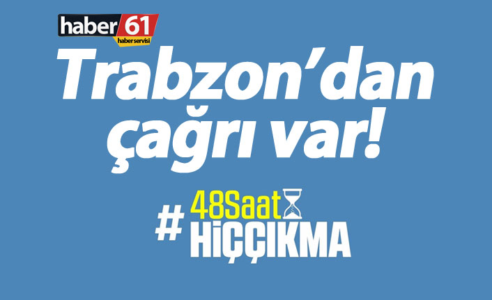 Trabzon'dan 48 saat evde kal çağrısı