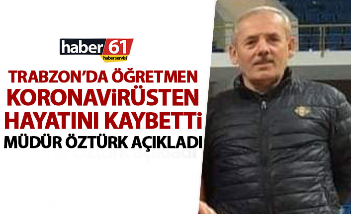 Trabzon’da öğretmen koronavirüsten hayatını kaybetti