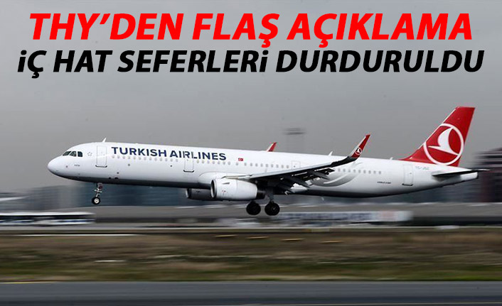 THY'den flaş açıklama! İç hat seferleri durduruldu!
