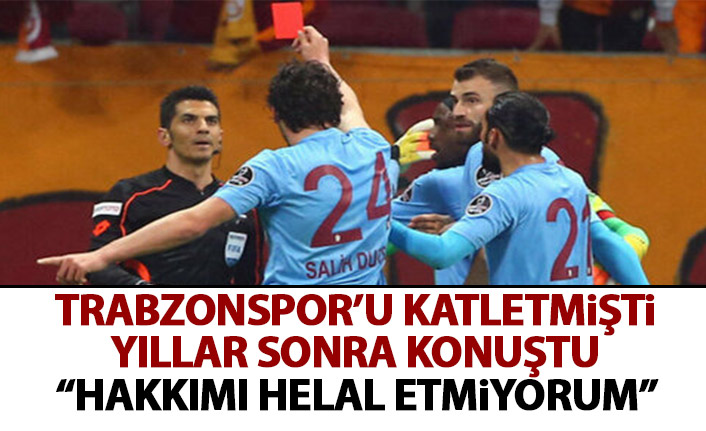 Deniz Ateş Bitnel katlettiği Galatasaray – Trabzonspor maçı ile alakalı konuştu: Hakkımı helal etmiyorum