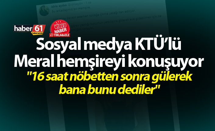 Trabzon’da Meral hemşirenin videosu yankı uyandırdı