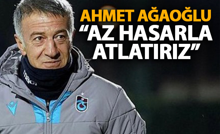 Ahmet Ağaoğlu: Az hasarla atlatırız