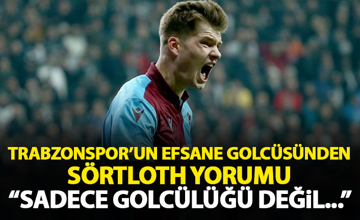 Trabzonspor'un efsane golcüsünden Sörloth yorumu: Golcülüğü kadar...