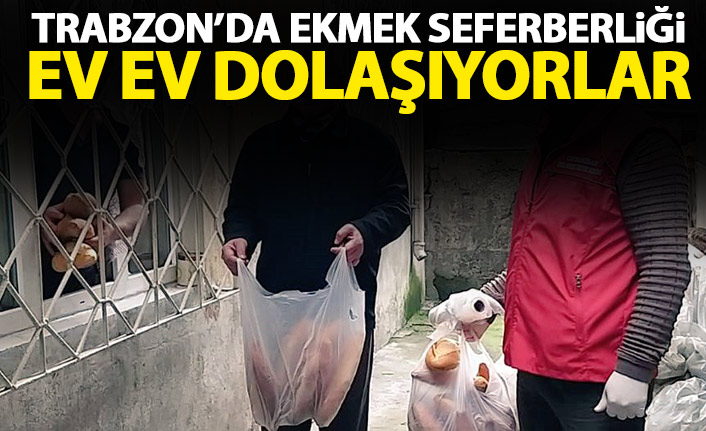 Trabzon'da sokağa çıkma yasağı sonrası ekmek seferberliği!
