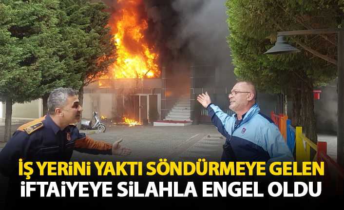 İş yerini yaktı itfaiyenin müdahalesini engelledi