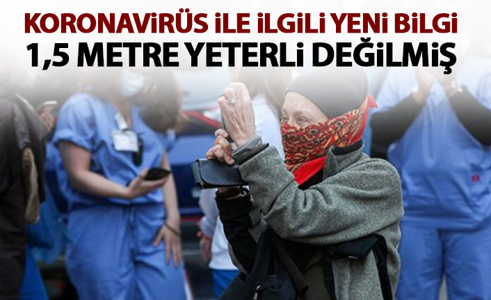 Koronavirüs ile ilgili yeni açıklama! 1,5 metre değilmiş