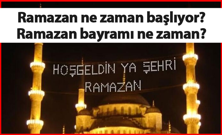 Ramazan ne zaman başlıyor? İlk sahur ne zaman olacak?