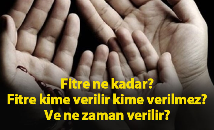 Fitre bu yıl ne kadar? Fitre ne zaman verilir?  Fitre kimlere verilmez?