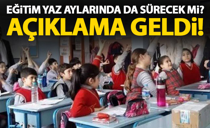 Milli Eğitim Bakanı'ndan flaş açıklama! Okullar yazın açık olacak mı?