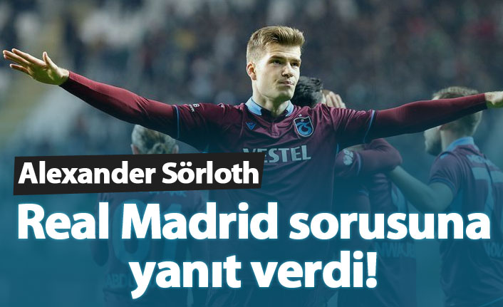 Sörloth'tan Real Madrid sorusuna yanıt!