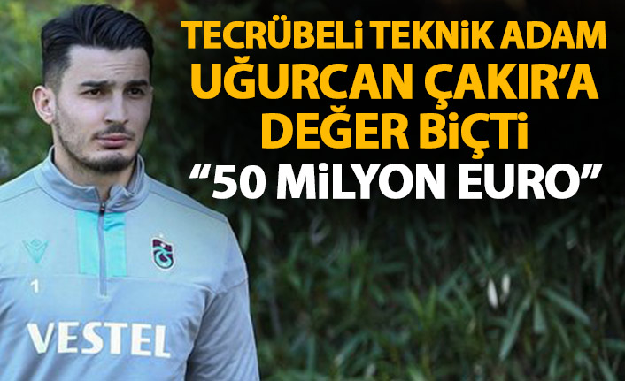 Tecrübeli teknik adam Uğurcan Çakır'a değer biçti: 50 Milyon Euro'dan fazla