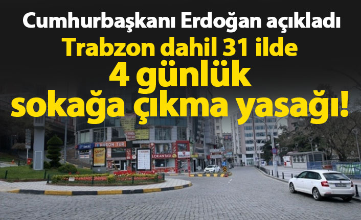 4 günlük sokağa çıkma yasağı getirildi!