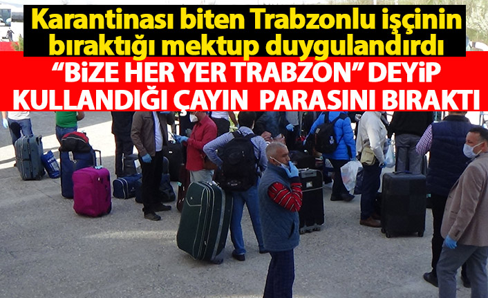 Kütahya'daki yurtta karantinası biten Trabzonlu işçinin bıraktığı mektup duygulandırdı