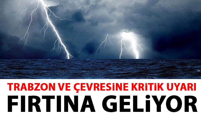 Trabzon'a kritik uyarı! Fırtına geliyor!