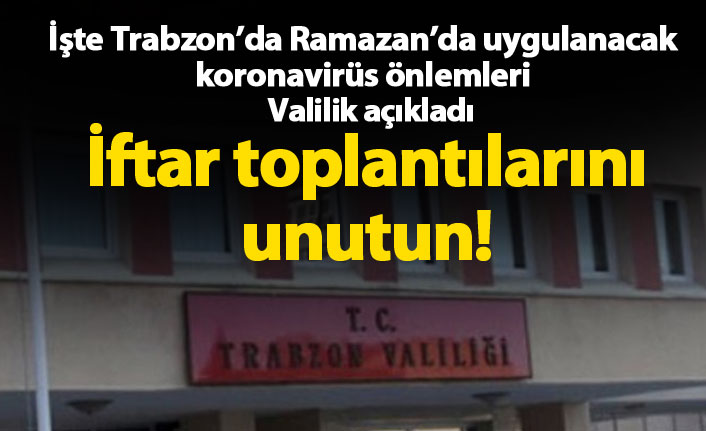 İşte Trabzon'da Ramazan'da alınacak koronavirüs önlemleri!