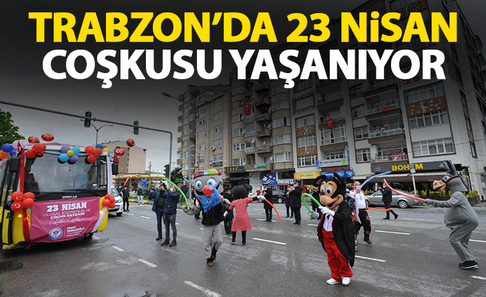Trabzon'da 23 Nisan coşkusu yaşanıyor